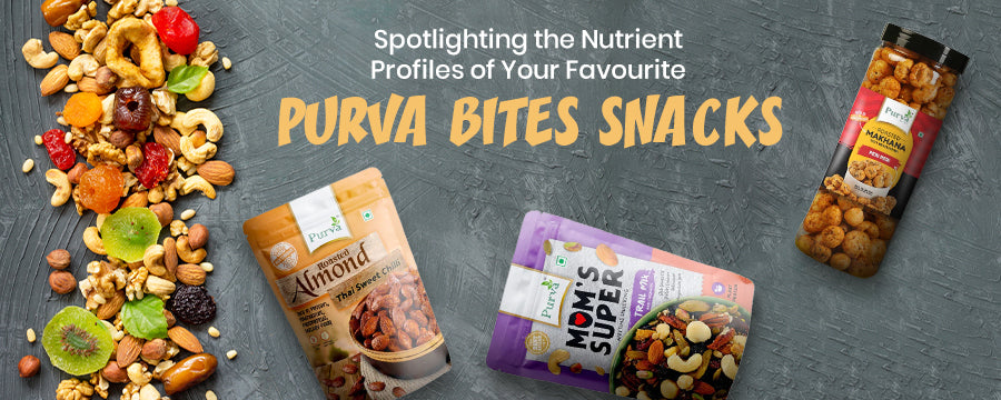 Spotlighting the Nutrient Profiles of Your Favourite Purva Bites Snacks
